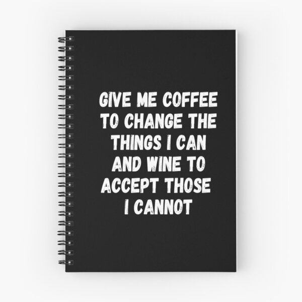 Item preview, Give Me Coffee To Change The Things I Can And Wine To Accept Those I Cannot designed and sold by CatMonkStudios.