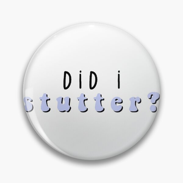 Item preview, did i stutter? designed and sold by joslynn daly.