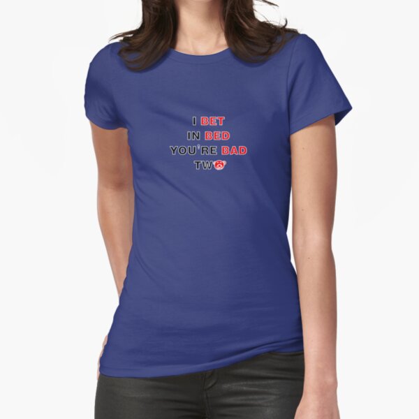 BetBedBad2wb Fitted T-Shirt