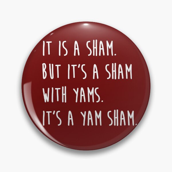Item preview, It's a Sham with Yams, It's a Yam Sham Buffy Thanksgiving Quote  designed and sold by GRAPHICxBOMB.