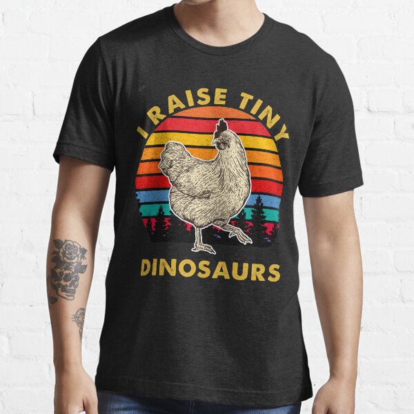 I Raise Tiny Dinosaurs Vintage dinosaurs chicken Essential T-Shirt