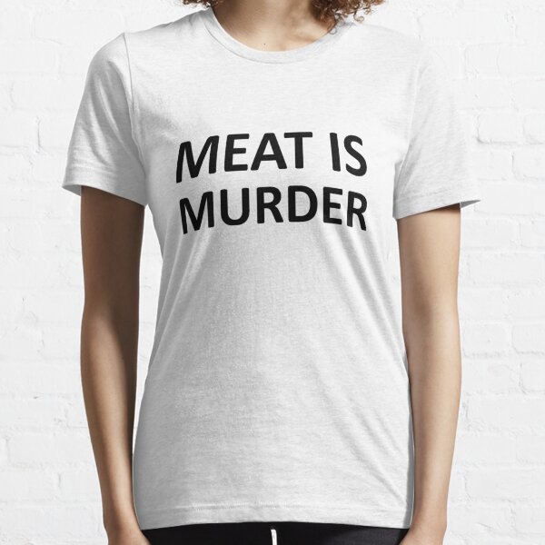 Meat is Murder Essential T-Shirt