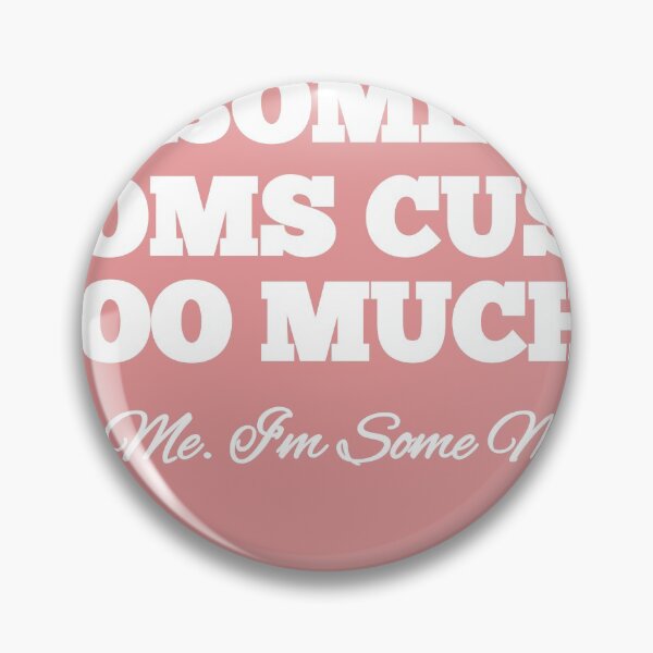Item preview, SOME MOMS CUSS TOO MUCH designed and sold by Sossou1.