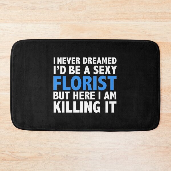 Item preview, Never dreamt I'd be Sexy Florist but Killing it Graduation designed and sold by losttribe.