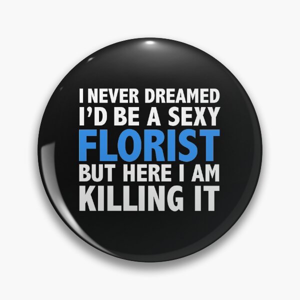 Item preview, Never dreamt I'd be Sexy Florist but Killing it Graduation designed and sold by losttribe.