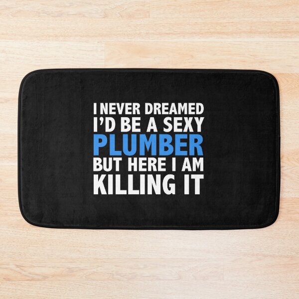Item preview, Never dreamt I'd be Sexy Plumber but Killing it Graduation designed and sold by losttribe.