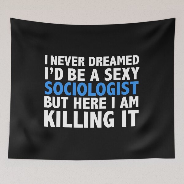 Item preview, Never dreamt I'd be Sexy Sociologist but Killing it Sociology Graduation designed and sold by losttribe.