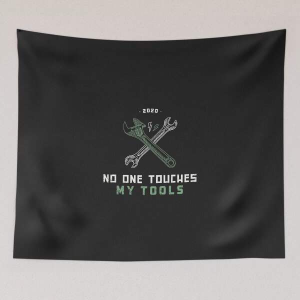 Item preview, No one touches my tools designed and sold by MiguelMejia18.
