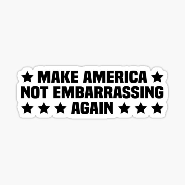 Make America Not Embarrassing Again - By Andy Borowitz