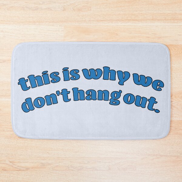 Item preview, this is why we don't hang out. designed and sold by tristin's hut.
