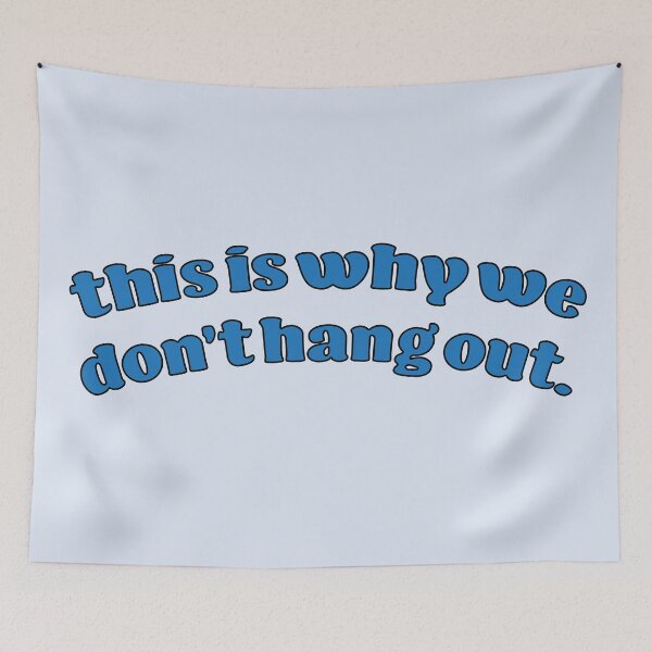 Item preview, this is why we don't hang out. designed and sold by tristin's hut.