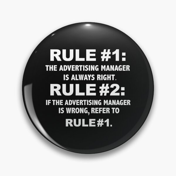 Item preview, Rules Advertising Manager is always right designed and sold by losttribe.