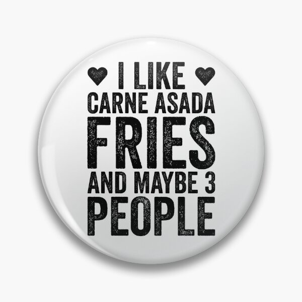 Item preview, I Like Carne Asada Fried And Maybe 3 People designed and sold by kamrankhan.