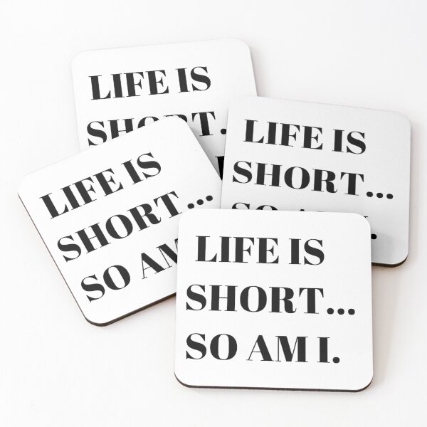 Item preview, Life is short... so am I designed and sold by Artverseodyssey.