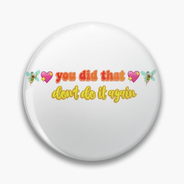 Item preview, you did that don't do it again  designed and sold by dovetastic123.