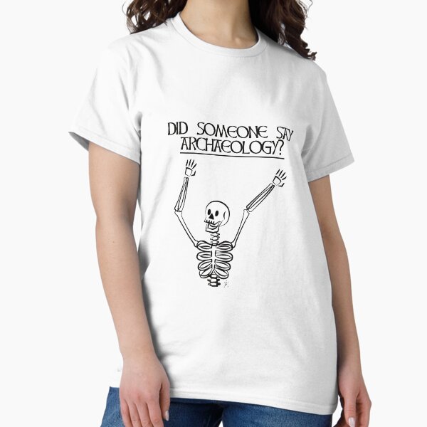 Item preview, Did Someone say Archaeology? designed and sold by Kathryn Florence.
