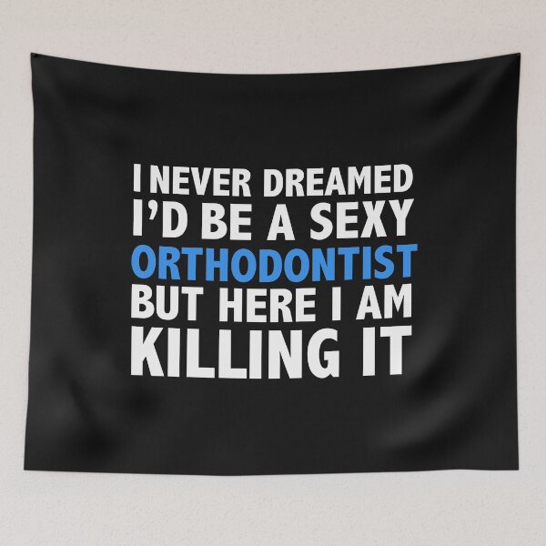 Item preview, Never dreamt I'd be Sexy Orthodontist but Killing it Graduation designed and sold by losttribe.