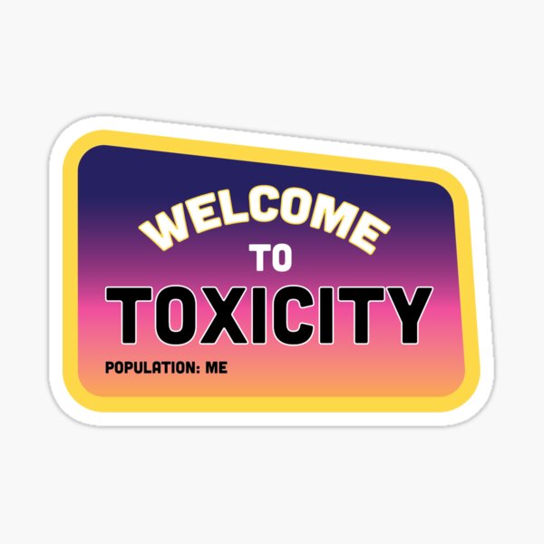 I'm toxic Sticker
