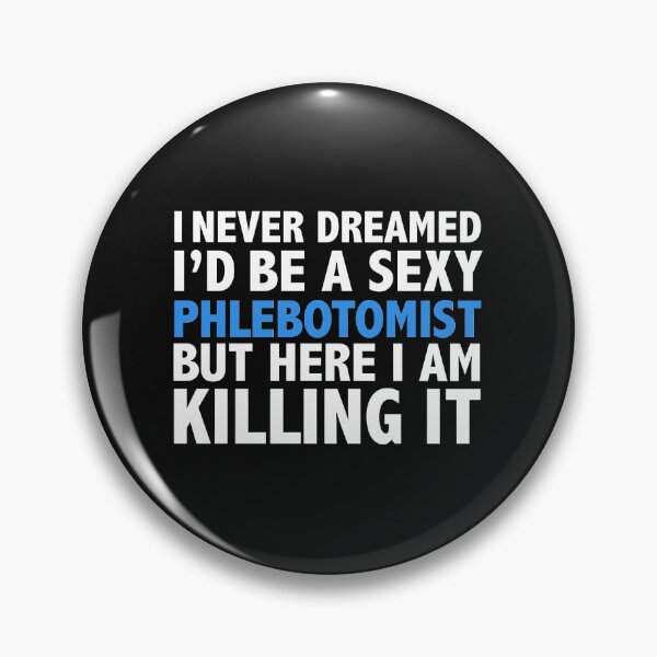 Item preview, Never dreamt I'd be Sexy Phlebotomist but Killing it Phlebotomy Graduation designed and sold by losttribe.
