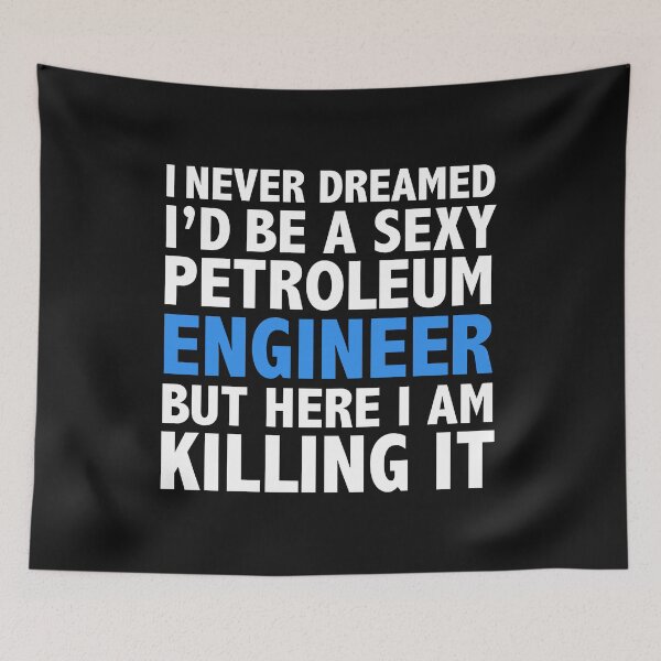 Item preview, Never dreamt I'd be Sexy Petroleum Engineer but Killing it Engineering Graduation designed and sold by losttribe.