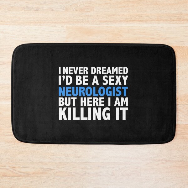 Item preview, Never dreamt I'd be Sexy Neurologist but Killing it Neurology Doctor Medical School Graduation designed and sold by losttribe.