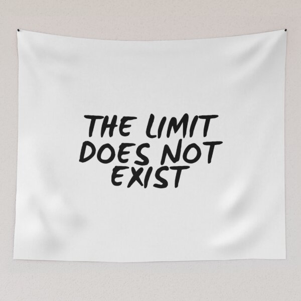 Item preview, The Limit Does Not Exist, Motivational Sayings, Quote designed and sold by cayasmj.