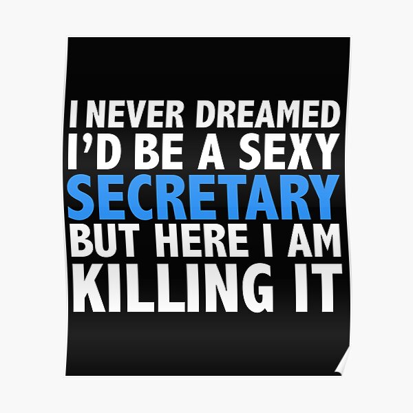 Never dreamt I'd be Sexy Secretary but Killing it Graduation Poster
