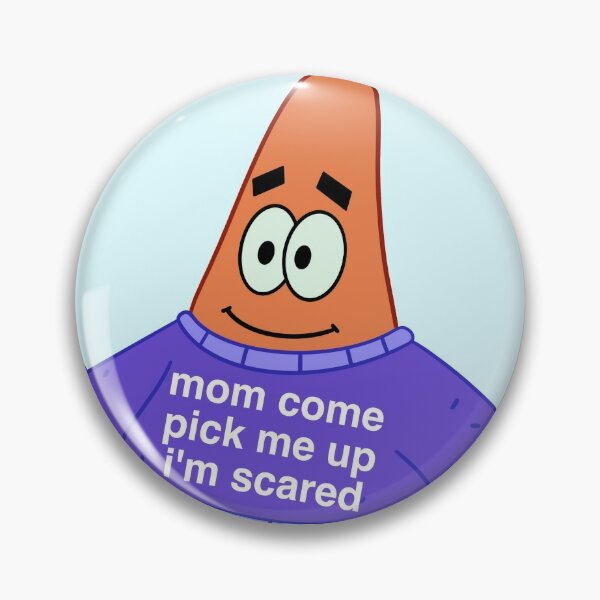 Scared Patrick (mom come pick me up i'm scared) Pin