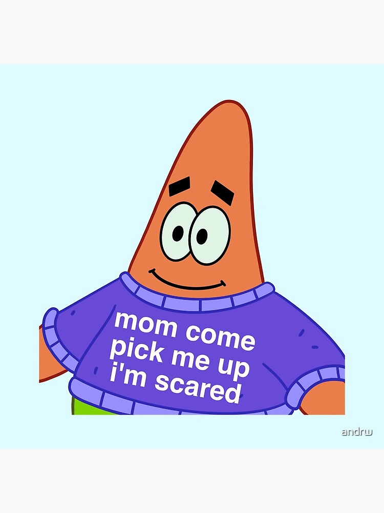 Scared Patrick (mom come pick me up i'm scared) by andrw.