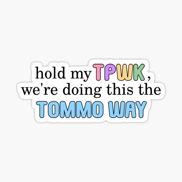 Item preview, We're Doing This The Tommo Way designed and sold by WallflowerVol6.