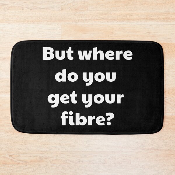 Item preview, But where do you get your fibre? (British spelling version) | VEGAN designed and sold by EarlessPierre.