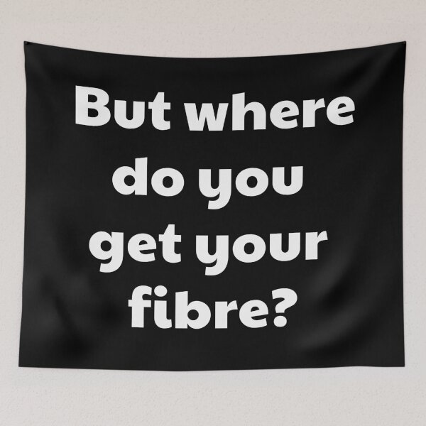 Item preview, But where do you get your fibre? (British spelling version) | VEGAN designed and sold by EarlessPierre.