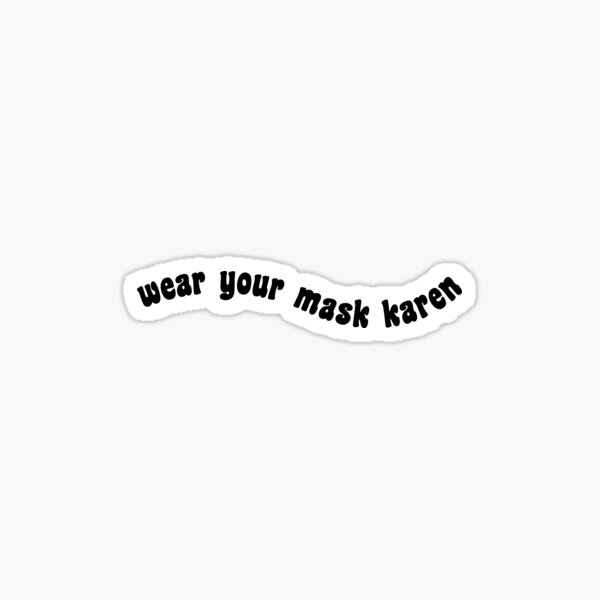 wear your mask karen Sticker