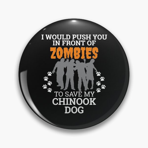 Item preview, Push You In Front of Zombies to save Chinook Dog Owner Dog Lover designed and sold by losttribe.