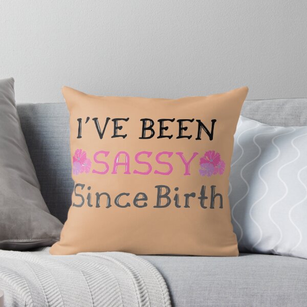 Item preview, I've Been Sassy Since Birth designed and sold by marfez1.