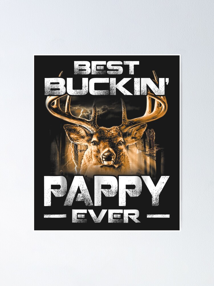 Best Buckin Pappy Ever Deer Hunting Bucking Father Poster By