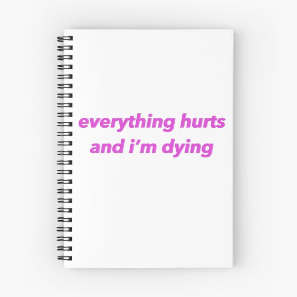 Item preview, Everything Hurts and I'm Dying designed and sold by elliemoon.