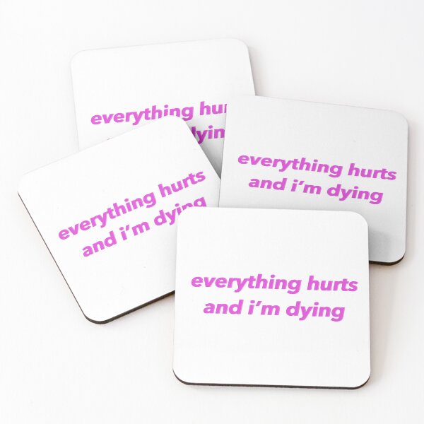 Item preview, Everything Hurts and I'm Dying designed and sold by elliemoon.