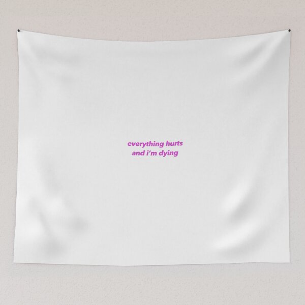 Item preview, Everything Hurts and I'm Dying designed and sold by elliemoon.