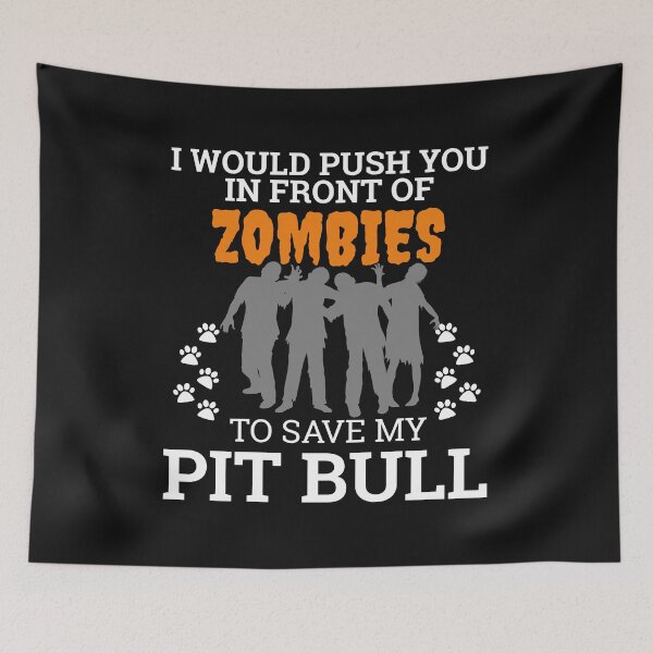 Item preview, Push you in front of zombies to save Pit Bull Dog Owner Dog Lover designed and sold by losttribe.