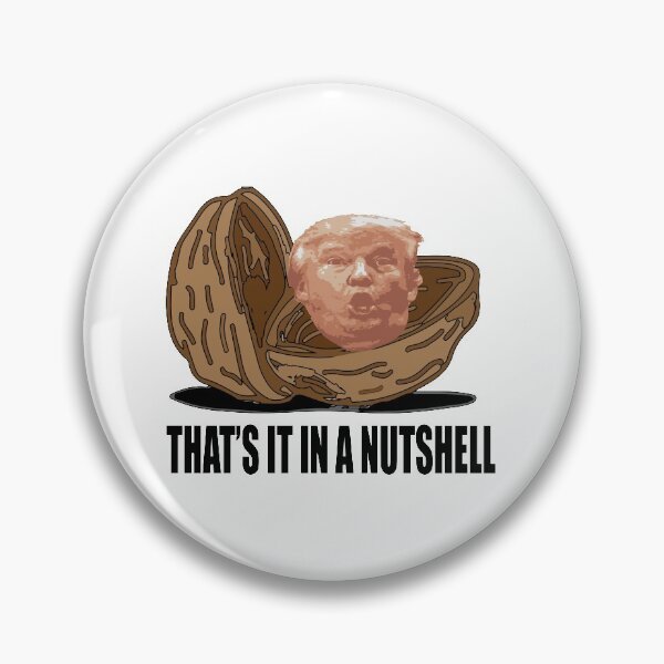 Item preview, THAT'S IT IN A NUTSHELL - TRUMP designed and sold by JAZTshirt.