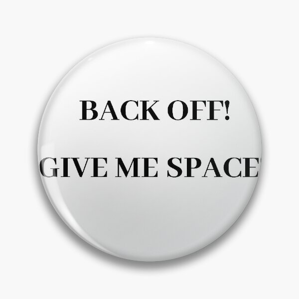 Item preview, BACK OFF! GIVE ME SPACE! designed and sold by The Poette.
