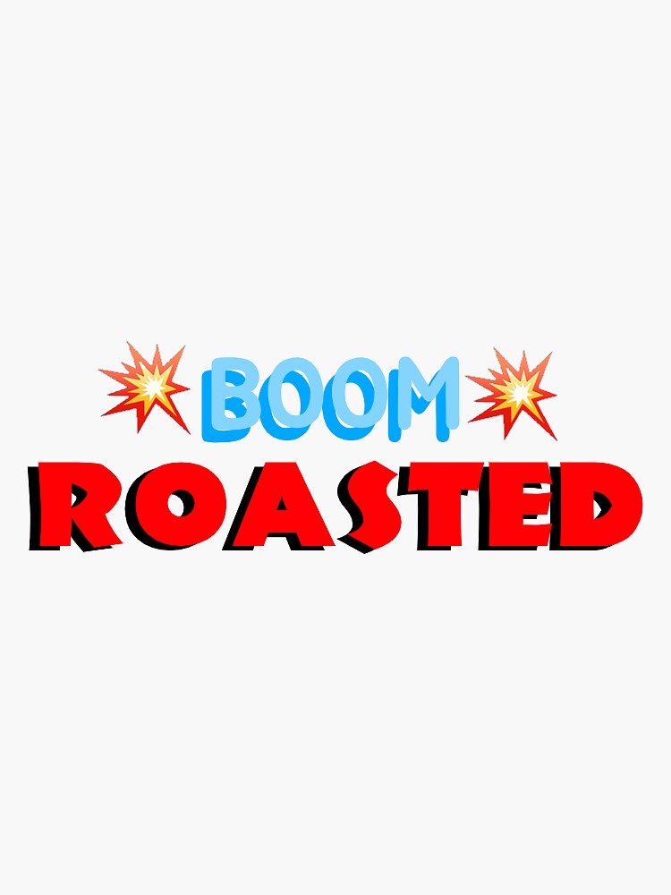 ""boom roasted" sticker" Sticker for Sale by lilacstickerss Redbubble