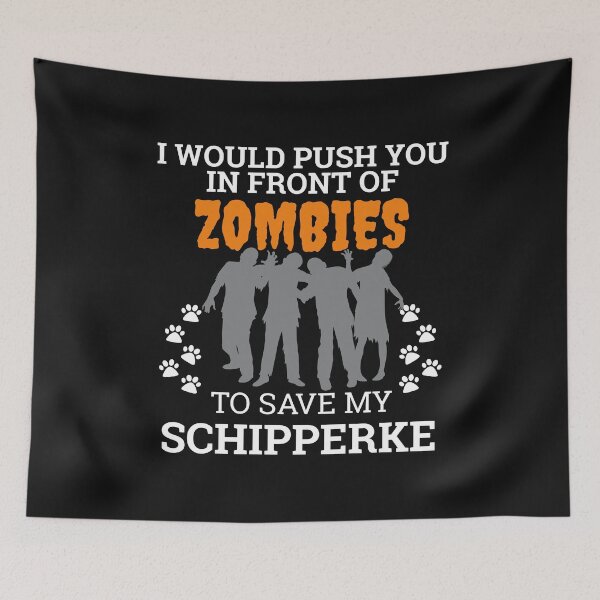 Item preview, Push You In Front Zombie to save my Schipperke Dog Owner Dog Lover designed and sold by losttribe.