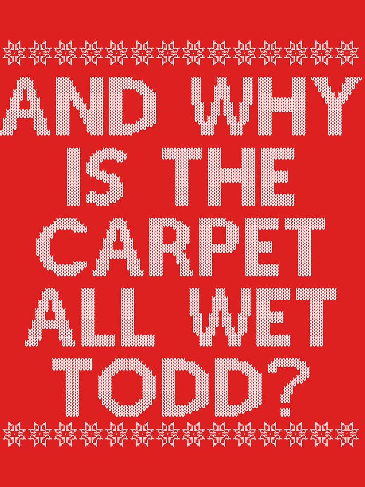 Discover "And WHY is the carpet all wet TODD?" | Essential T-Shirt 