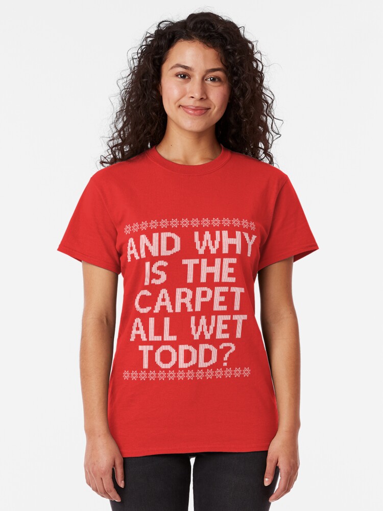 whys the floor wet todd shirt