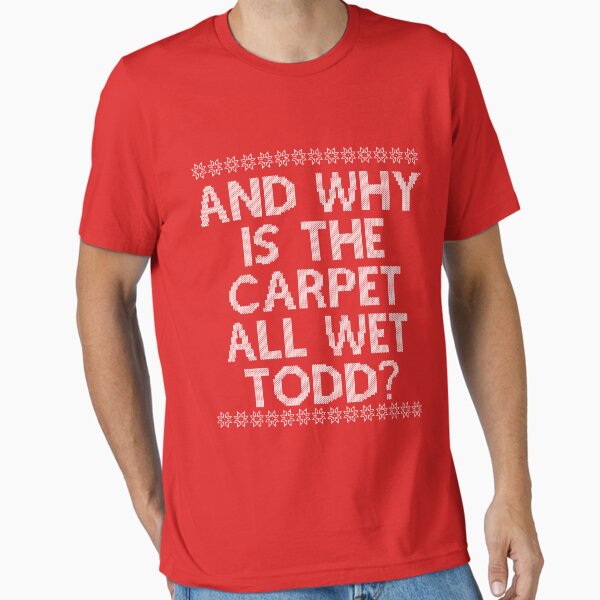Item preview, "And WHY is the carpet all wet TODD?" designed and sold by thedisneydude.