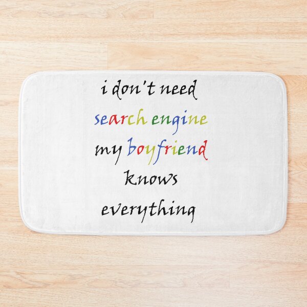 Item preview, i dont need search engine my boyfriend knows everything.  designed and sold by cathelkav.