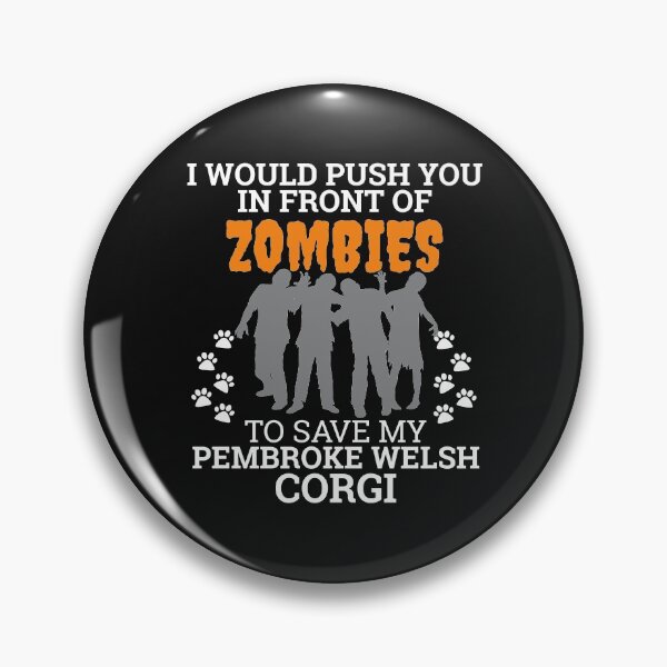 Item preview, Push You In Front Zombies to save my  Pembroke Welsh Corgi Dog Owner Dog Lover designed and sold by losttribe.