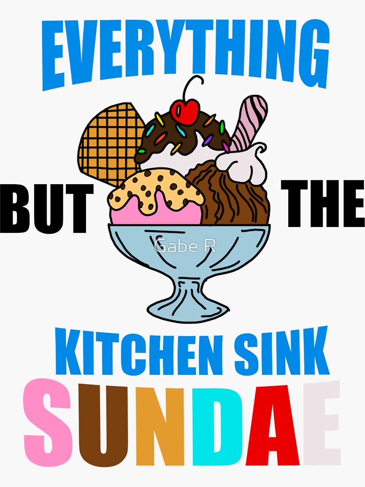 "Everything but the kitchen Sink SUNDAE, Geek Charming" Sticker for